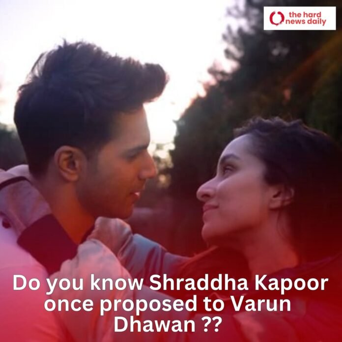 Throwback: Bet you don't know Shraddha Kapoor once proposed to Varun Dhawan but got rejected !! - The Hard News Daily