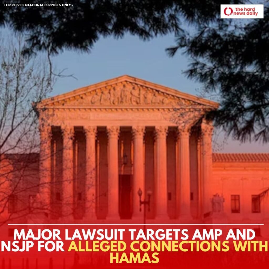 Major Lawsuit Targets AMP and NSJP for Alleged Connections with Hamas - The Hard News Daily