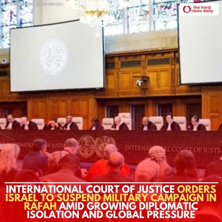 ICJ Orders Israel to Halt Military Campaign in Rafah Amid Growing Diplomatic Pressure