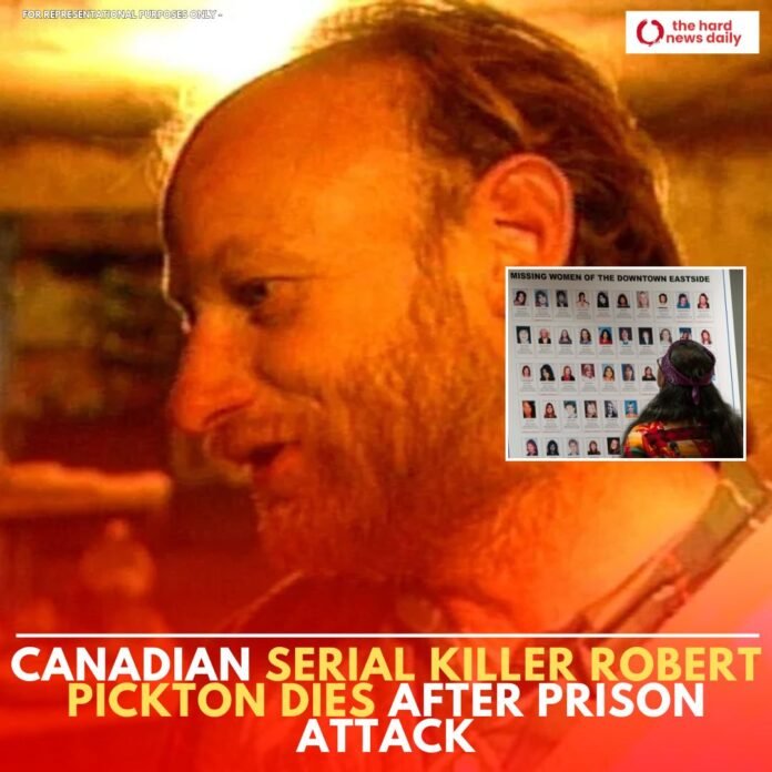Canadian serial killer Robert Pickton has died following a brutal attack in a Quebec prison. - The Hard News Daily